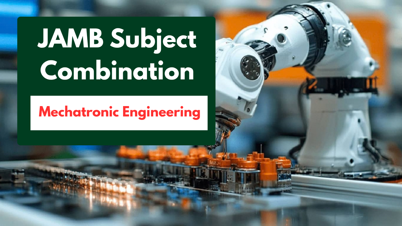 JAMB Subject Combination for Mechatronics Engineering